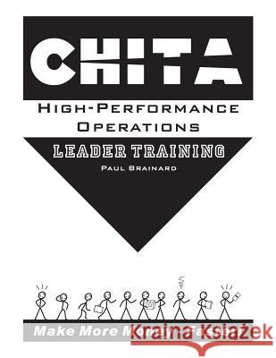 CHITA High-Performance Operations Leader Training: Make More Money Faster Brainard, Li 9780976119357