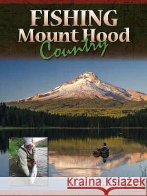 Fishing Mount Hood Country Gary Lewis Robert H. Cambell 9780976124467 Gary Lewis Outdoors