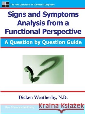Signs and Symptoms Analysis from a Functional Perspective Weatherby, Dicken C. 9780976136729 Weatherby & Associates, LLC