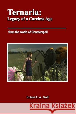 Ternaria: Legacy of a Careless Age Robert Goff 9780976155959 Dreamsplice