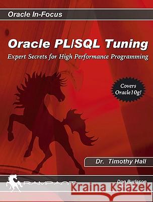 Oracle PL/SQL Tuning: Expert Secrets for High Performance Programming Timothy Hall 9780976157397 Rampant TechPress