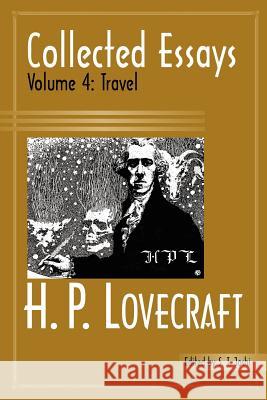 Collected Essays 4: Travel Lovecraft, H. P. 9780976159216 Hippocampus