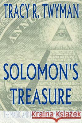 Solomon's Treasure: The Magic and Mystery of America's Money Tracy R. Twyman 9780976170464