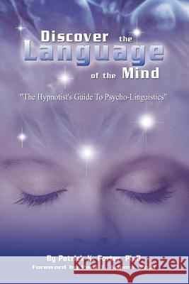 Discover the Language of the Mind Patrick Kelly Porter Cynthia Joan Porter Sam Johnson 9780976171201 Portervision, LLC