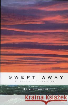 Swept Away: A Story of Survival Dale Chimenti 9780976188209