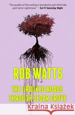 The Crooked Roads through Cedar Grove Watts, Rob 9780976191629