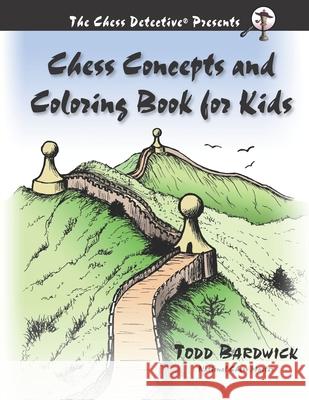 Chess Concepts and Coloring Book for Kids Todd Bardwick 9780976196259 Chess Detective Press