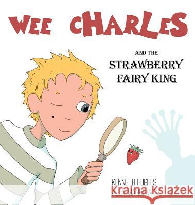 Wee Charles and the Strawberry Fairy King Kenneth Hughes Alex Mankiewicz 9780976202004