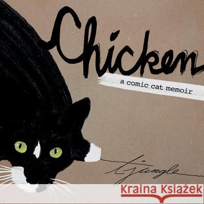 Chicken: A Comic Cat Memoir Terese Jungle Terese Jungle 9780976203599 T.Jungle Design