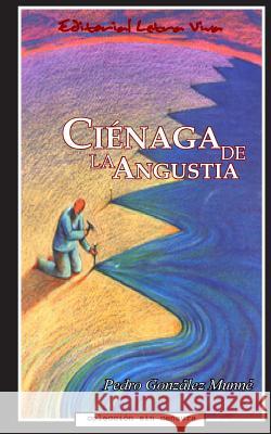 Cienaga de la Angustia Gonzalez-Munne, Pedro 9780976207023 Florida Association of Hispanic Journalists