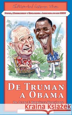 De Truman a Obama: Poder, Militarismo y Estrategia Antimisil de los EEUU Rodriguez Hernandez, Leyde E. 9780976207085 Editorial Letra Viva