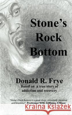 Stone's Rock Bottom Donald Ramon Frye Donald Ramon Frye 9780976234791 Tjg Management Services