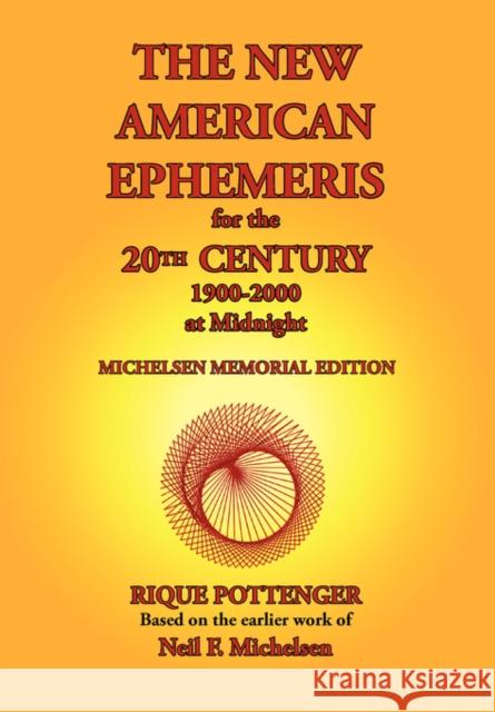 The New American Ephemeris for the 20th Century, 1900-2000 at Midnight Rique Pottenger Neil F. Michelsen 9780976242291 Starcrafts Pub.
