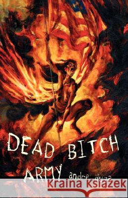 Dead Bitch Army Andre Duza 9780976249818 Eraserhead Press