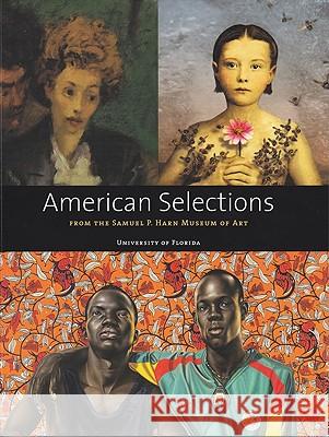 American Selections from the Samuel P. Harn Museum of Art Samuel P Harn Museum of Art              Dulce Maria Roman Kerry Oliver-Smith 9780976255284 University Press of Florida