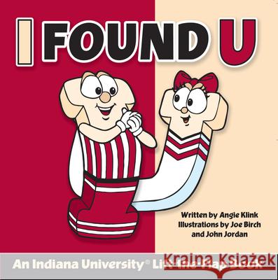 I Found U: An Indiana University Lift-The-Flap Book Angie Klink 9780976263616 Mascots for Kids