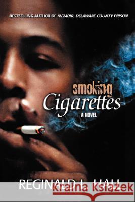 Smoking Cigarettes Reginald L. Hall 9780976271024 Writers and Poets