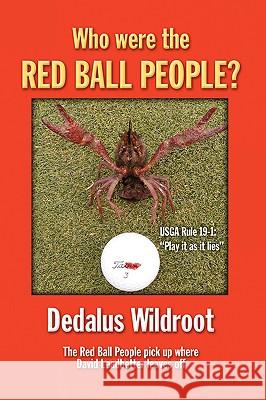 Who Were the Red Ball People? Wildroot, Dedalus 9780976309932 Bora Software Inc