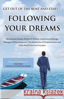 Get Out Of The Boat And Start Following Your Dreams Baker, Tony 9780976312130 Talking with Tony