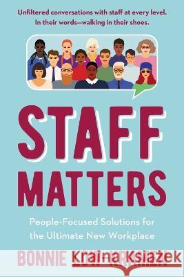 Staff Matters: People-Focused Solutions for the Ultimate New Workplace Bonnie Low-Kramen 9780976326847 Ultimate Workplace Press