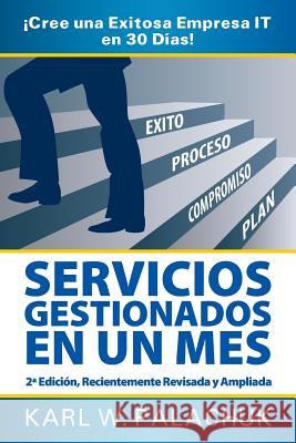 Servicios Gestionados En Un Mes - Cree Una Exitosa Empresa It En 30 Dias! - 2 Edicion Palachuk, Karl W. 9780976376057