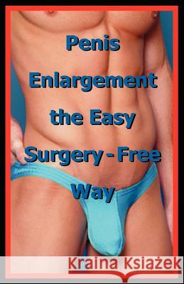 Penis Enlargement the Easy Surgery-Free Way Science Institut Lif 9780976386292 Thompson Publishing Group