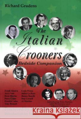 Italian Crooners : Bedside Companion Richard Grudens 9780976387701 CELEBRITY PROFILES PUBLISHING