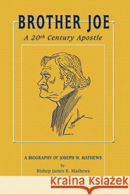 Brother Joe: A 20th Century Apostle Mathews, James K. 9780976389217 Resurgence Publishing Corporation