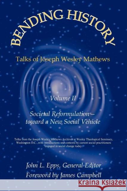 Bending History: Vol II Societal Reformulation-toward a New Social Vehicle M George Walters, James Campbell, John L Epps 9780976389293 Resurgence Publishing Corporation