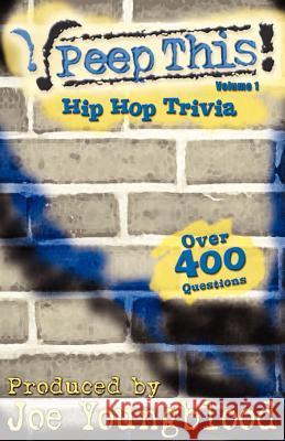 Peep This! Hip Hop Trivia Volume 1 Joe Youngblood 9780976404705 Smokin' Joe Entertainment