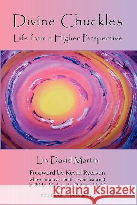 DIVINE CHUCKLES - Life From A Higher Perspective Martin, Lin David 9780976435204 Numinous Publishing