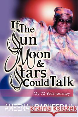 If the Sun, Moon and Stars Could Talk Ameenah Rasheedah 9780976469018 Milligan Books