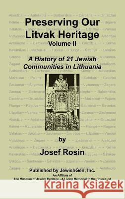 Preserving Our Litvak Heritage- Volume II Josef Rosin Don Loon Joel Alpert 9780976475910