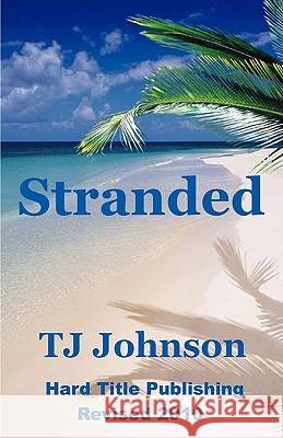 Stranded T. J. Johnson 9780976481782 Hard Title Publishing