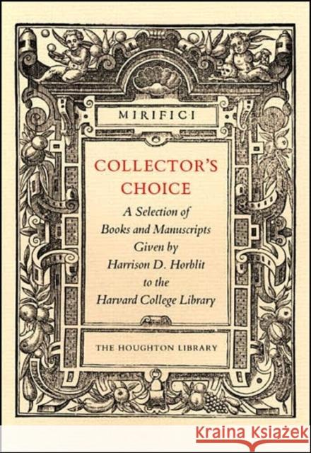 Collector's Choice - A Selection of Books and Manuscripts Given by Harrison D Horblit to the Harvard College Library Gingerich, Owen 9780976492528 John Wiley & Sons