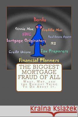 The Biggest Mortgage Fraud of All Leon L. Morris 9780976496755 Misfp Publishing