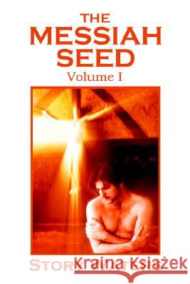 The Messiah Seed Volume I Story Waters 9780976506201