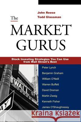 The Market Gurus: Stock Investing Strategies You Can Use from Wall Street's Best John P. Reese Todd O. Glassman 9780976510109 Validea Press