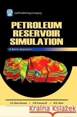 petroleum reservoir simulations  Jamal H. Abou-Kassem S. M. Farouq Ali M. Rafiq Islam 9780976511366 Gulf Publishing Company