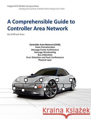 A Comprehensible Guide to Controller Area Network Wilfried Voss 9780976511601 Copperhill Media Corporation