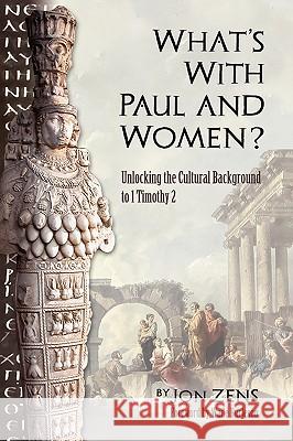 What's with Paul and Women? Jon H. Zens Wade Burleson 9780976522294 Ekklesia Press