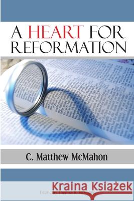 A Heart for Reformation C Matthew McMahon 9780976533696
