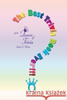 The Best Trivia Book Ever!!! Jane C. Flinn 9780976551706 Jane C. Flinn