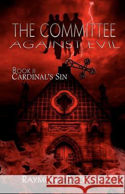 The Committee Against Evil: Book II: Cardinal's Sin Raymond Buckland 9780976568780 Labyrinth House Publishing