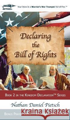 Declaring the Bill of Rights Nathan Daniel Pietsch   9780976577584 All Sufficient God Church