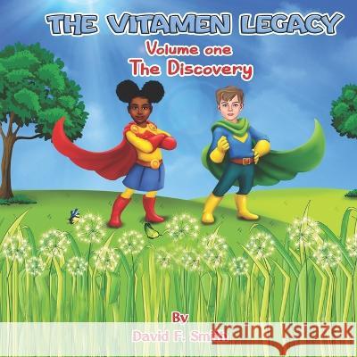 The Vitamen Legacy: Volume One The Discovery David F. Smith 9780976587668 Purplenirvana Publishing