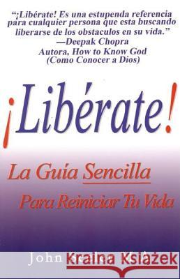 Liberati!: La Guia Sensilla Para Reiniciar Tu Vida John Seeley, M. A. 9780976594215