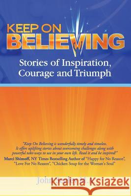 Keep On Believing!: Inspiring Stories of Overcoming Adversity, Persevering and Triumph McKee, Teresa 9780976594239 Heart Fire Press