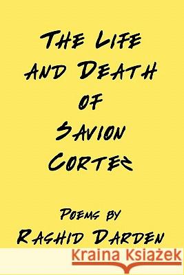 The Life and Death of Savion Cortez Rashid Darden 9780976598619