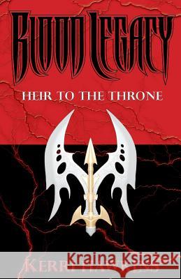 Blood Legacy: Heir to the Throne Kerri Hawkins 9780976623113